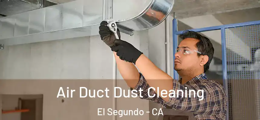  Air Duct Dust Cleaning El Segundo - CA