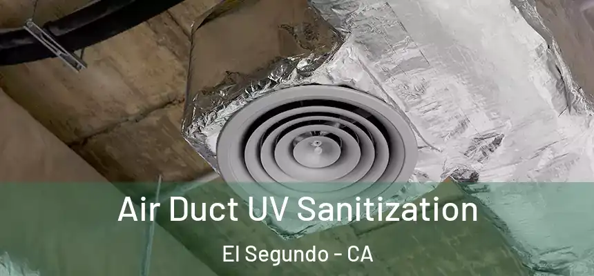  Air Duct UV Sanitization El Segundo - CA