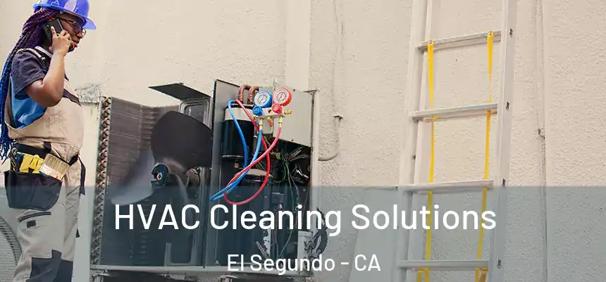  HVAC Cleaning Solutions El Segundo - CA