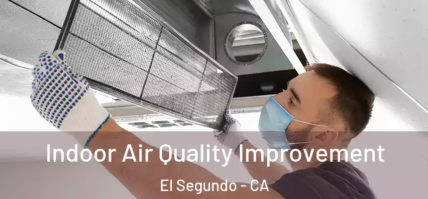  Indoor Air Quality Improvement El Segundo - CA