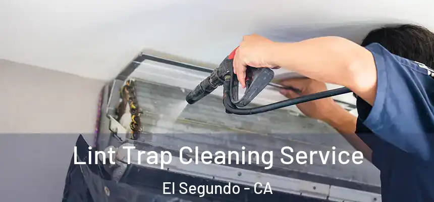  Lint Trap Cleaning Service El Segundo - CA