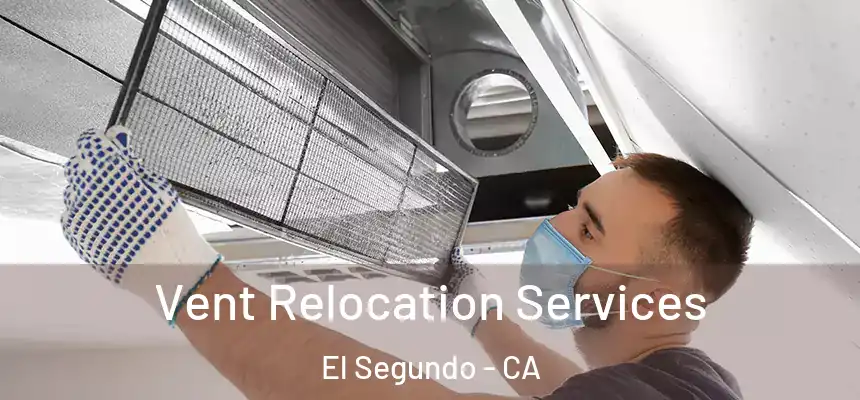  Vent Relocation Services El Segundo - CA